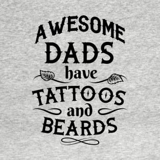 Awesome Dad Have Tattoos And Beards Gifts For Dad - Funny Fathers Days T-Shirt